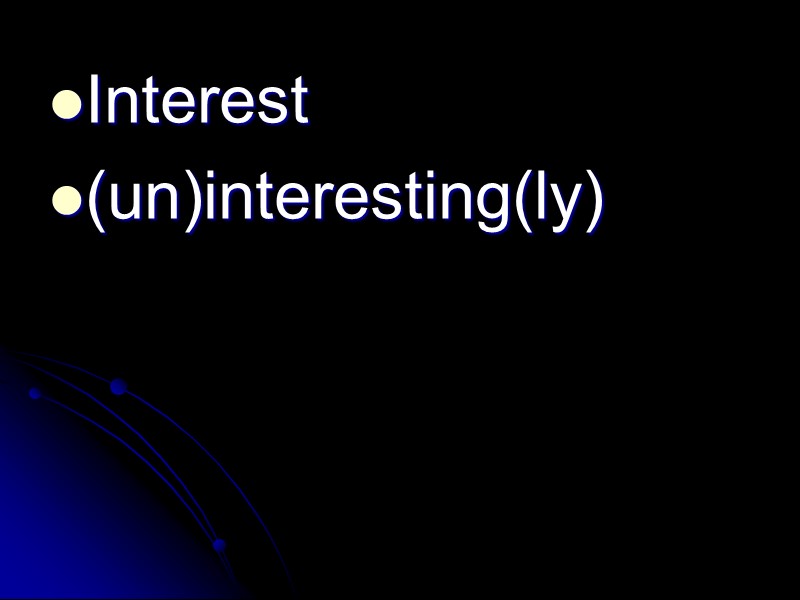 Interest (un)interesting(ly)